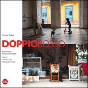 Doppio rosso. Cina e Cuba. La differenza, la somiglianza. Ediz. illustrata Neige De Benedetti