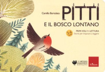 Pitti e il bosco lontano. Primi voli in lettura. Storie per imparare a leggere Camillo Bortolato