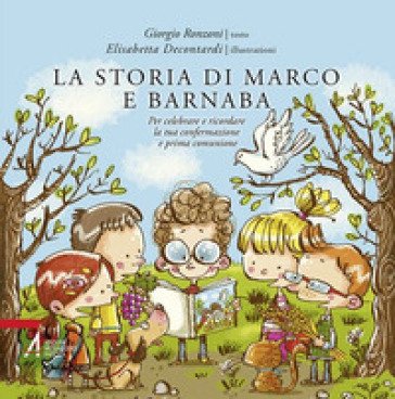 La storia di Marco e Barnaba. Per celebrare e ricordare la tua confermazione e prima comunione Giorgio Ronzoni