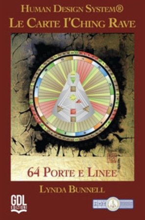 Le carte I'Ching Rave. Human Design System . 64 porte e linee. Con libretto Lynda Bunnell