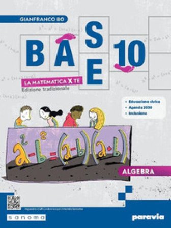 Base 10. La matematica per te. Con Geometria, Cittadinanza STEM. Per la Scuola media. Con e-book. Con espansione online. Vol. 3: Algebra Gianfranco Bo