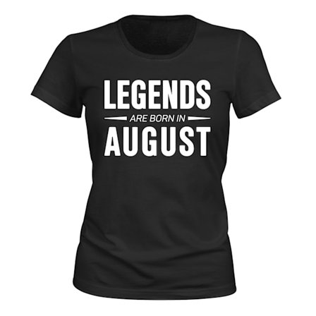 Legends Are Born In August - T-SHIRT - DAM
