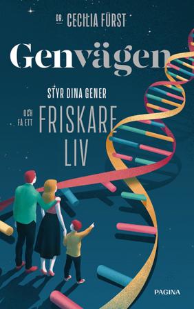 Genvägen : styr dina gener och få ett friskare liv - Bok av Cecilia Fürst - Inbunden