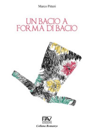 Un bacio a forma di bacio Marco Pitteri