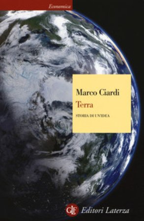 Terra. Storia di un'idea Marco Ciardi