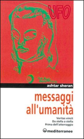 Messaggi all'umanità. Veritas vincit-Da stella a stella-Prima dell'atterraggio Sheran Ashtar