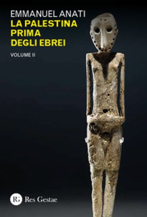La Palestina prima degli ebrei. Vol. 2 Emmanuel Anati