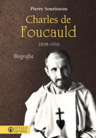Charles de Foucauld 1858-1916 Pierre Sourisseau