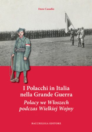 I Polacchi in Italia nella grande guerra. Ediz. italiana e polacca Enzo Casadio