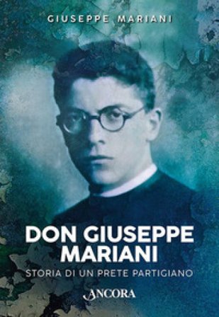 Don Giuseppe Mariani. Storia di un prete partigiano Giuseppe Mariani