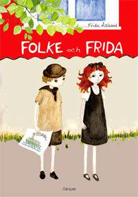 Folke och Frida - Bok av Frida Åslund - Inbunden