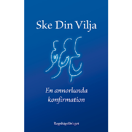 Ske din vilja : eller en annorlunda konfirmation 9789185757060
