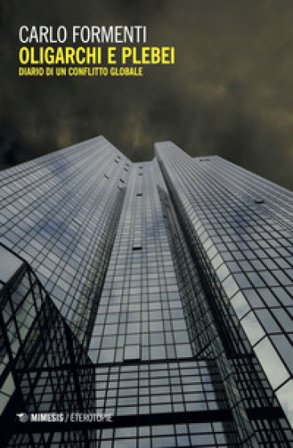 Oligarchi e plebei. Diario di un conflitto globale Carlo Formenti