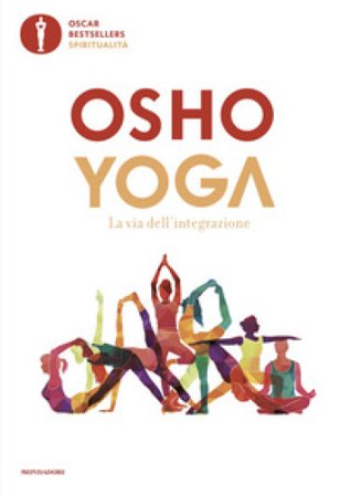 Yoga. La via dell'integrazione Osho