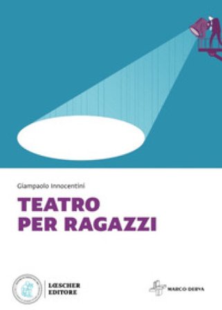 Teatro per ragazzi. Per la Scuola media Giampaolo Innocentini