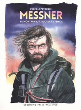 Messner. La montagna, il vuoto, la fenice Michele Petrucci