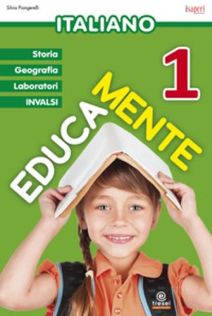 Educamente. Italiano. Per la Scuola elementare. Vol. 1 Silvia Piangerelli