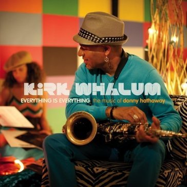 Everything is everything the music of do Kirk Whalum