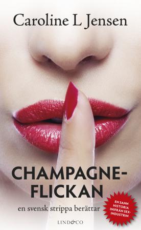 Champagneflickan : en svensk strippa berättar - Bok av Caroline L. Jensen - Pocket