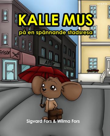 Kalle mus på en spännande stadsresa - Bok av Sigvard Fors & Wilma Fors - Inbunden