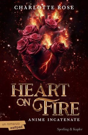 Heart on fire. Anime incatenate. Copia autografata Charlotte Rose