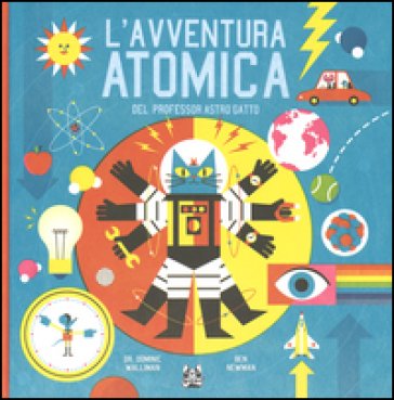 L'avventura atomica del professor Astro Gatto. Ediz. illustrata Dominic Walliman