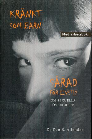 Kränkt som barn : sårad för livet!? - om sexuella övergrepp - Bok av Dr Dan B. Allender - Häfte