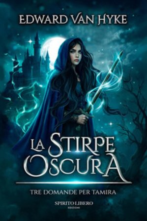 Tre domande per Tamira. La stirpe oscura. Vol. 1 Edward Van Hyke