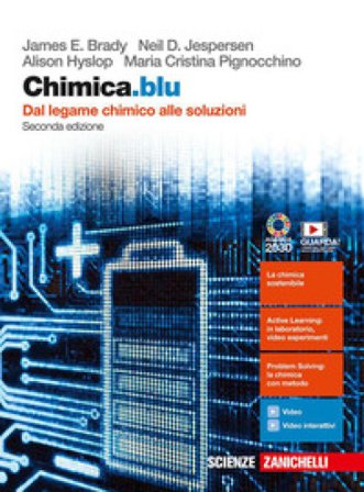 Chimica.blu. Dal legame chimico alle soluzioni. Con interactive e-book. Per le Scuole superiori. Con espansione online James E. Brady