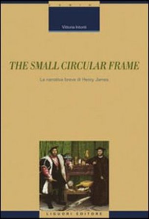The small circular frame. La narrativa breve di Henry James Vittoria Intonti