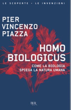 Homo biologicus. Come la biologia spiega la natura umana Pier Vincenzo Piazza