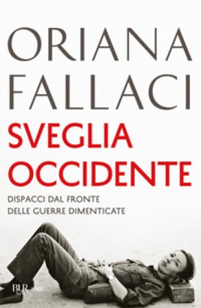 Sveglia Occidente. Dispacci dal fronte delle guerre dimenticate Oriana Fallaci