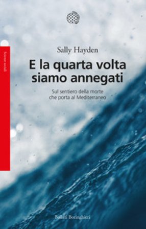 E la quarta volta siamo annegati. Sul sentiero della morte che porta al Mediterraneo Sally Hayden