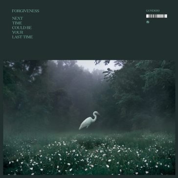 Next time could be your last time Forgiveness