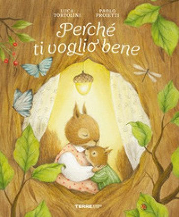 Perché ti voglio bene. Ediz. a colori Luca Tortolini