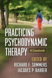 Practicing Psychodynamic Therapy, ISBN: 9781462528035