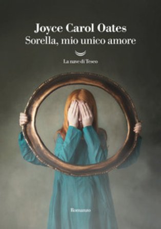Sorella, mio unico amore Joyce Carol Oates