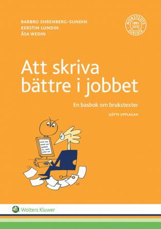Att skriva bättre i jobbet : en basbok om brukstexter - Bok av Barbro Ehrenberg-Sundin, Åsa Wedin, m.fl. - Häfte