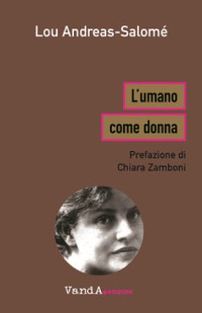 L'umano come donna Lou Andreas-Salomé