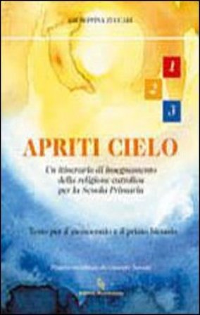 Apriti cielo. Testo di IRC. Per la 1a, 2a e 3a classe elementare Giuseppina Zuccari