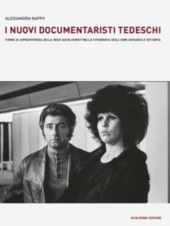 I nuovi documentaristi tedeschi. Forme di sopravvivenza della «Neue Sachlichkeit» nella fotografia degli anni Sessanta e Settanta Alessandra Nappo