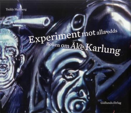 Experiment mot alla odds : Boken om Åke Karlung - Bok av Teddy Hultberg - Inbunden