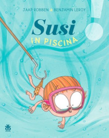 Susi in piscina. Ediz. a colori Jaap Robben