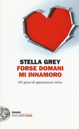 Forse domani mi innamoro. 693 giorni di appuntamenti online Stella Grey