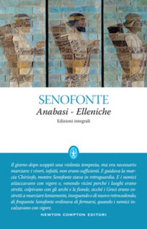 Anabasi-Elleniche. Ediz. integrale Senofonte