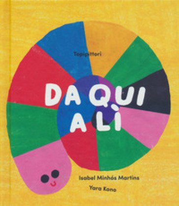 Da qui a li. Ediz. a colori Isabel Minhós Martins