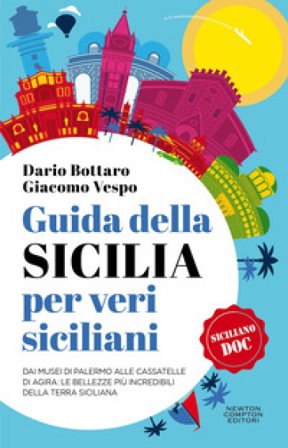 Guida della Sicilia per veri siciliani Dario Bottaro