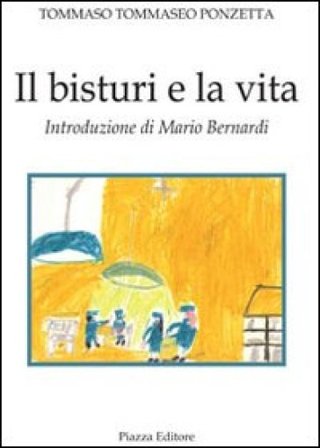 Il bisturi e la vita Tommaso Tommaseo Ponzetta