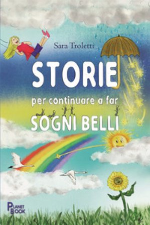 Storie per continuare a far sogni belli Sara Troletti