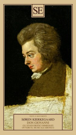 Don Giovanni. Gli stadi erotici immediati, ovvero il musicale erotico Søren Kierkegaard
